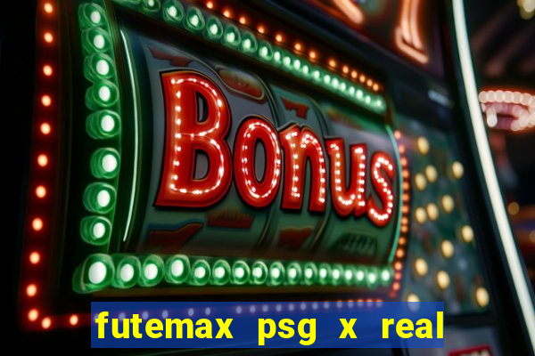 futemax psg x real madrid ao vivo